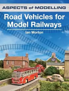 Aspects of Modelling Road Vehicles For Model Railways