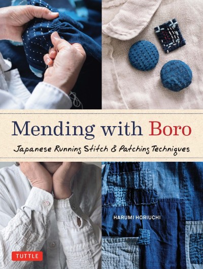 Mending with Boro: Japanese Running Stitch & Patching Techniques - Harumi Horiuchi