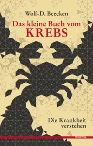 Das kleine Buch vom Krebs Die Krankheit verstehen