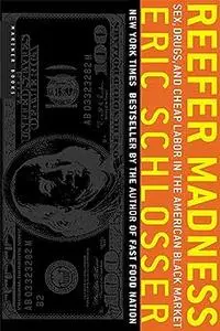 Reefer Madness Sex, Drugs, and Cheap Labor in the American Black Market