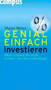 Genial einfach investieren Mehr müssen Sie nicht wissen – das aber unbedingt!