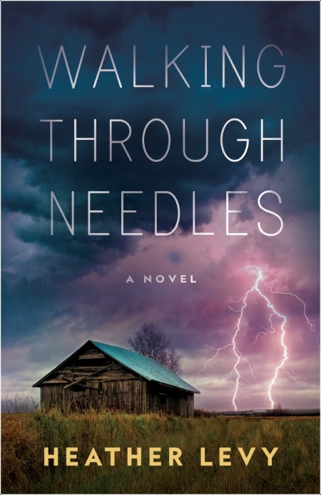 Walking Through Needles by Heather Levy