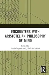 Encounters with Aristotelian Philosophy of Mind