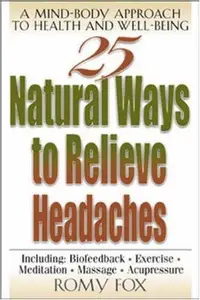 25 Natural Ways to Relieve Headaches  A Mind-Body Approach to Health and Well-Being