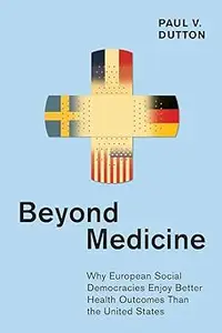 Beyond Medicine Why European Social Democracies Enjoy Better Health Outcomes Than the United States