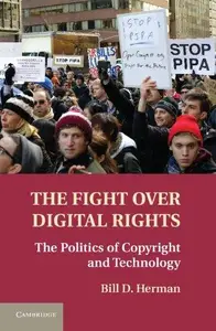 The Fight over Digital Rights The Politics of Copyright and Technology