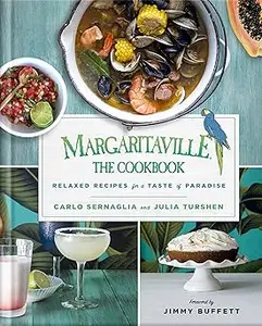 Margaritaville The Cookbook Relaxed Recipes For a Taste of Paradise