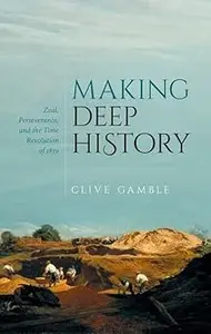 Making Deep History Zeal, Perseverance, and the Time Revolution of 1859