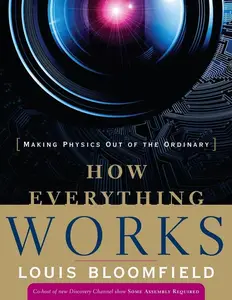 How Everything Works Making Physics Out of the Ordinary