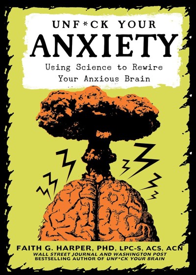 Unfuck Your Anxiety Workbook: Using Science to Rewire Your Anxious Brain - Dr. Fai... 253f7c0d068ba75336fb0fbeb241b033