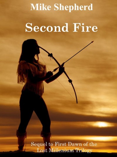 Second Fire: Sequel to First Dawn of the Lost Millenium Trilogy - Mike Shepherd 3ae38846a8734e969b968b2f8bc73833