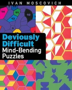 Deviously Difficult Mind-Bending Puzzles