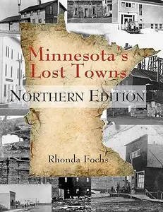 Minnesota’s Lost Towns Northern Edition