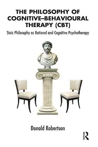 The Philosophy of Cognitive Behavioural Therapy Stoic Philosophy as Rational and Cognitive Psychotherapy