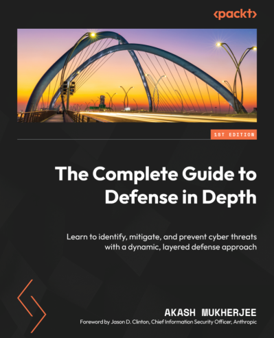 The Complete Guide to Defense in Depth: Learn to identify, mitigate, and prevent c... 79b2b453b3e9d34e3822da5a8c5bcf3b