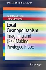 Local Cosmopolitanism Imagining and (Re-)Making Privileged Places