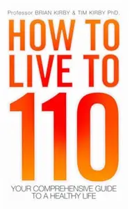 How to Live to 110 Your Comprehensive Guide to a Healthy Life