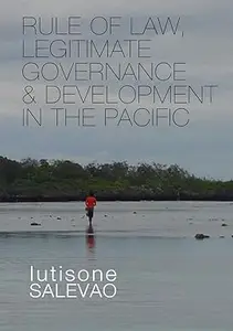 Rule of law, legitimate governance & development in the Pacific