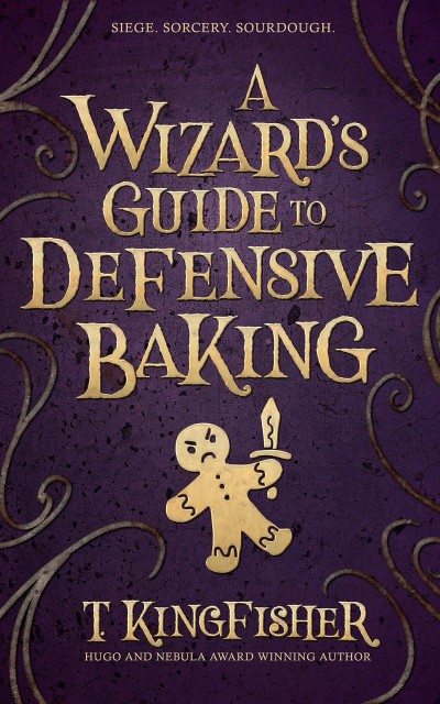 A Wizard's Guide to Defensive Baking - T. Kingfisher 1d119682eddba40d3608a3d1b7d20b3f