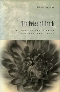 The Price of Death The Funeral Industry in Contemporary Japan