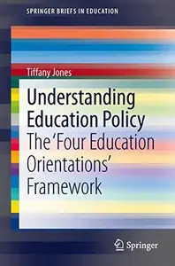 Understanding Education Policy The ‘Four Education Orientations’ Framework