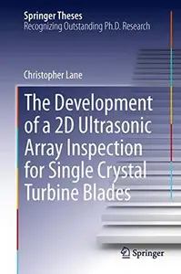 The Development of a 2D Ultrasonic Array Inspection for Single Crystal Turbine Blades