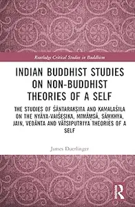 Indian Buddhist Studies on Non-Buddhist Theories of a Self