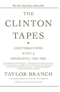 The Clinton Tapes Conversations with a President, 1993 – 2001