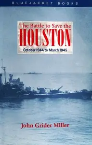 The Battle to Save the Houston October 1944 to March 1945