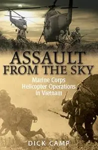 Assault from the Sky U.S Marine Corps Helicopter Operations in Vietnam