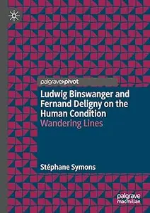 Ludwig Binswanger and Fernand Deligny on the Human Condition Wandering Lines