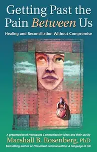 Getting Past the Pain Between Us Healing and Reconciliation Without Compromise