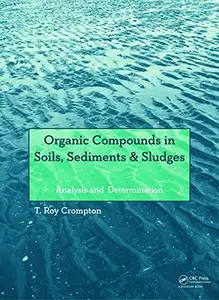 Organic Compounds in Soils, Sediments & Sludges Analysis and  Determination