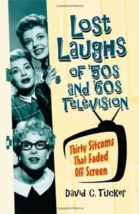 Lost Laughs of ’50s and ’60s Television Thirty Sitcoms That Faded Off Screen