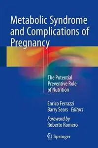 Metabolic Syndrome and Complications of Pregnancy The Potential Preventive Role of Nutrition