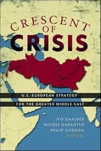 Crescent of Crisis U.S.-European Strategy for the Greater Middle East