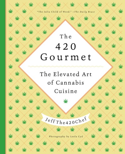 The 420 Gourmet: The Elevated Art of Cannabis Cuisine - JeffThe420Chef Af68155389bec6636d6541c98cf4e14c