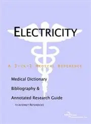 Electricity A Medical Dictionary, Bibliography, And Annotated Research Guide To Internet References