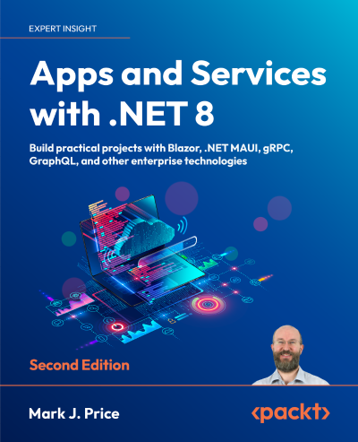 Apps and Services with .NET 8 - Second Edition: Build practical projects with Blazor 3f3946c2b7f3f13930e68c0c47c7c34d