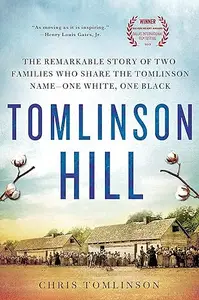 Tomlinson Hill The Remarkable Story of Two Families Who Share the Tomlinson Name – One White, One Black