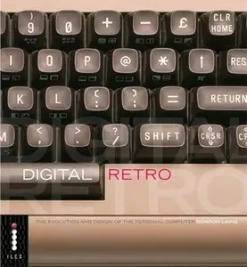 Digital Retro The Evolution and Design of the Personal Computer