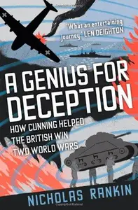 A Genius for Deception How Cunning Helped the British Win Two World Wars