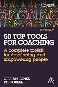 50 Top Tools for Coaching A Complete Toolkit for Developing and Empowering People Ed 5