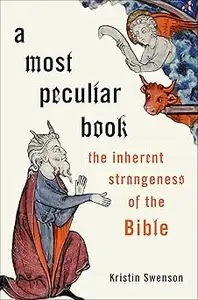 A Most Peculiar Book The Inherent Strangeness of the Bible