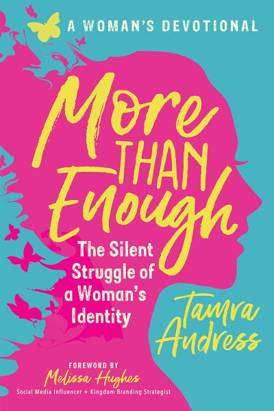 More Than Enough: The Silent Struggle of a Woman's Identity - Tamra Andress 3054c84efe73c2590665f2aa48957452