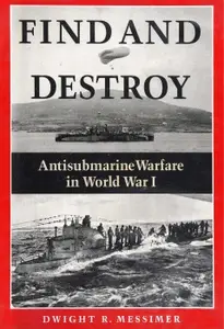 Find and Destroy Antisubmarine Warfare in World War I