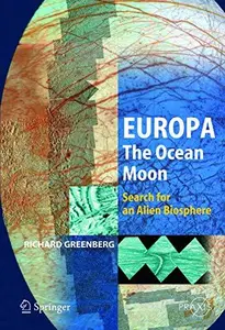 Europa – The Ocean Moon Search for an Alien Biosphere