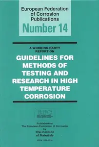 Guidelines for Methods of Testing and Research in High Temperature Corrosion – Prepared by the Working Party on Corrosion by Ho