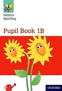 Nelson Spelling Pupil Book 1B Year 1P2 (Red Level)