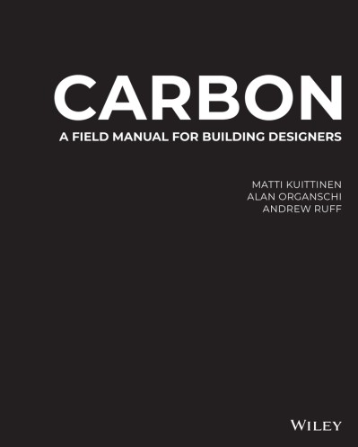 Carbon: A Field Manual for Building Designers - Matti Kuittinen 6a395bf818103e7584bf2fa343355757